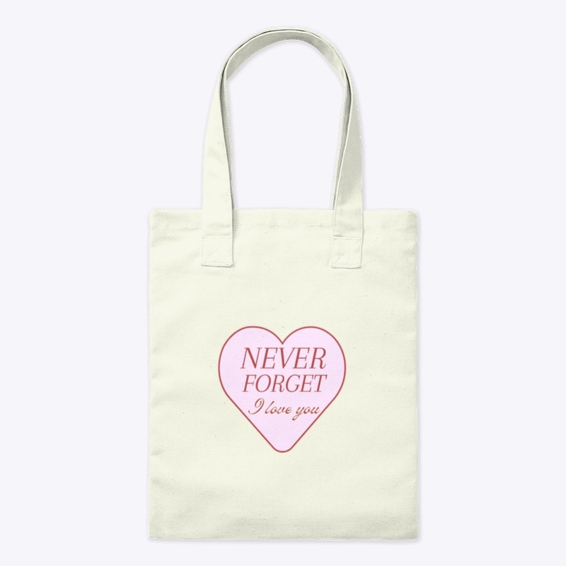 Never Forget - I Love You
