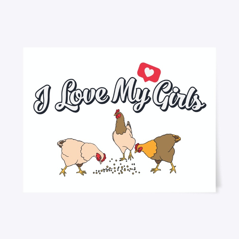 I Love My Girls Chicken Farmer Gift