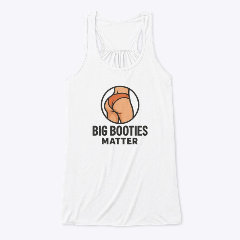 Big Booties Matter T shirt