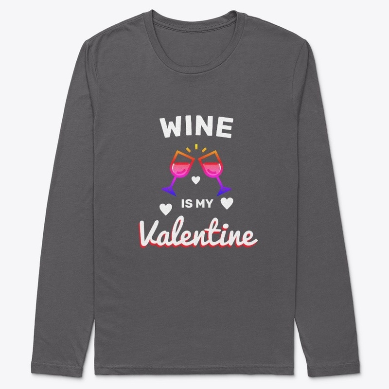 Wine Is My Valentine