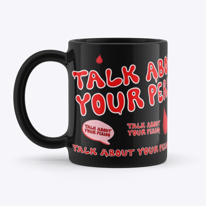 Talk About Your Period.