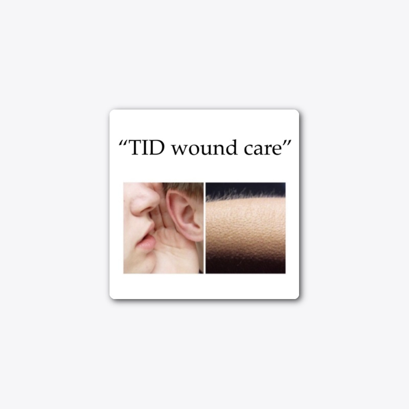 TID wound care