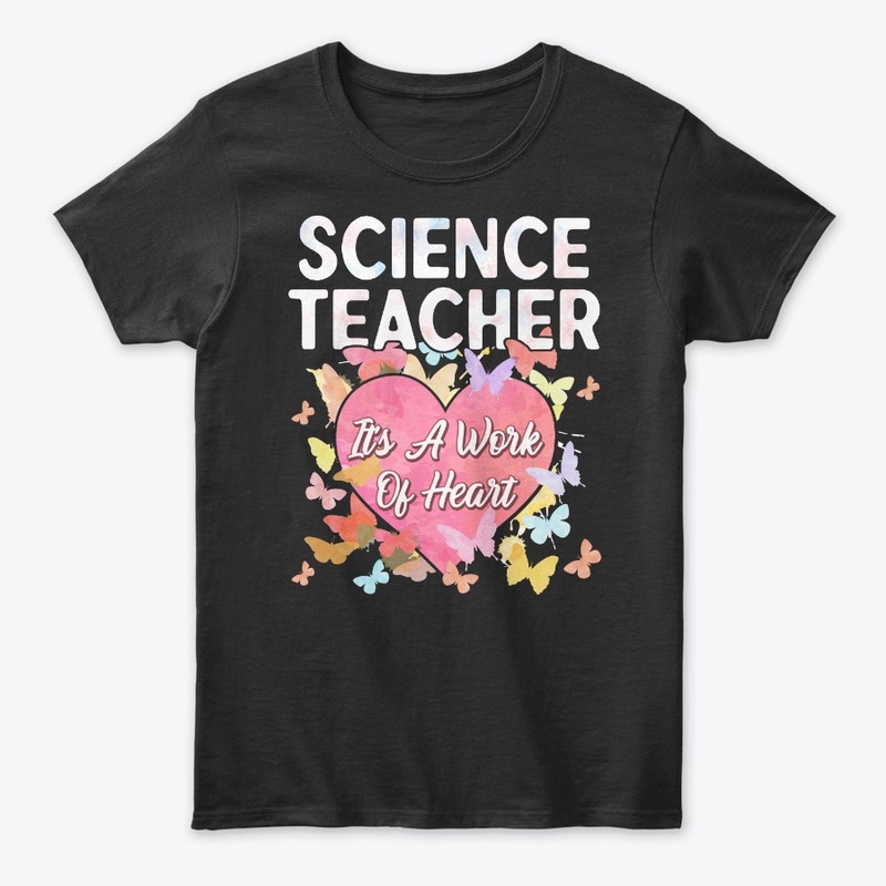 Science Teacher Gift It's Work Of Heart