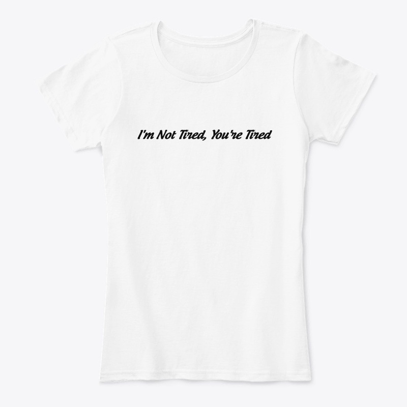 Im Not Tired