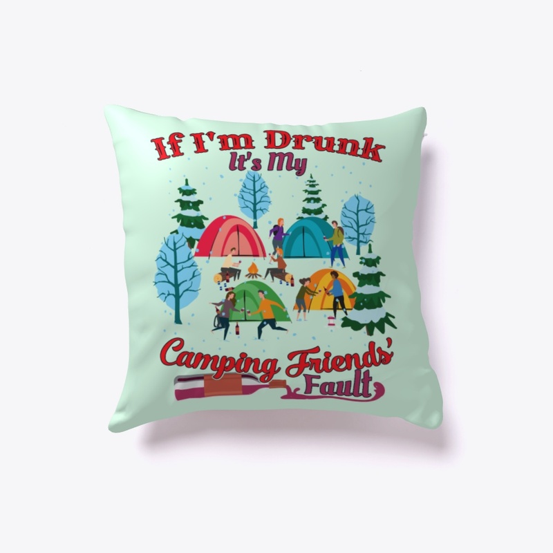 I'm Drunk It's My Camping Friends' Fault
