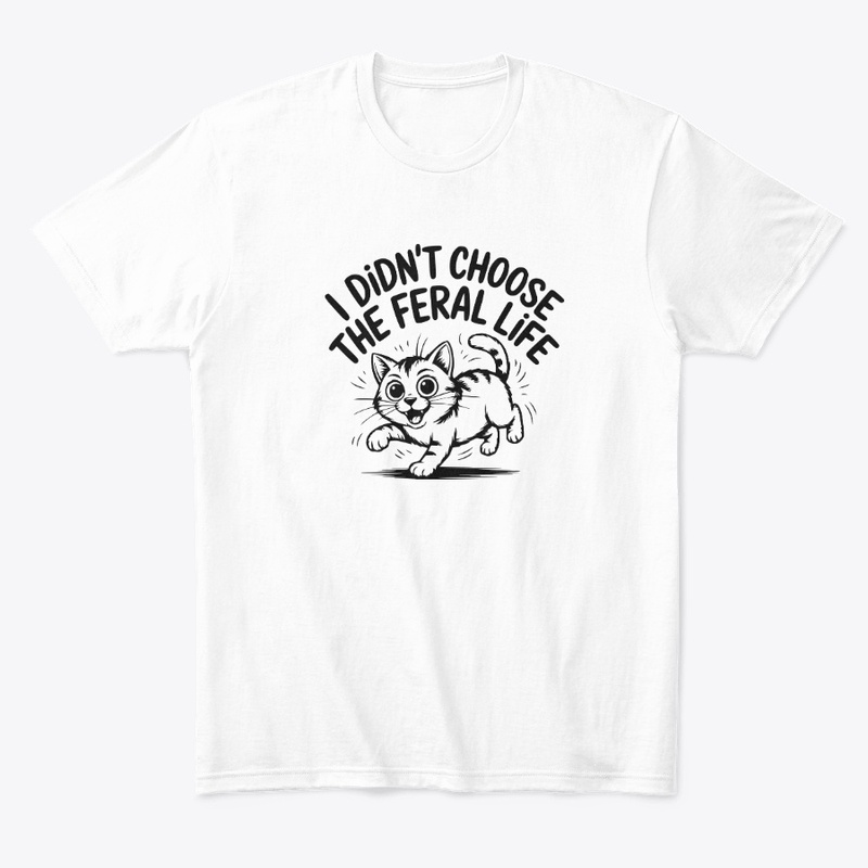 I Didn't Choose The Feral Life