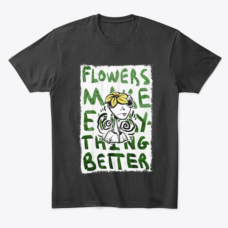 Flowers Make Everything Better