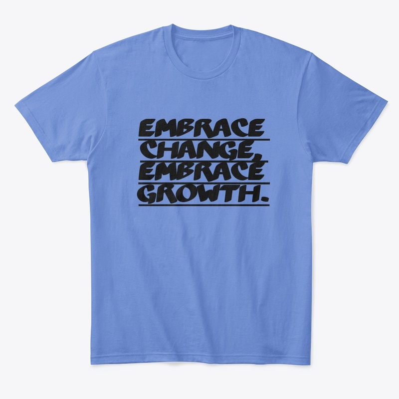 Embrace Change, Embrace Growth.