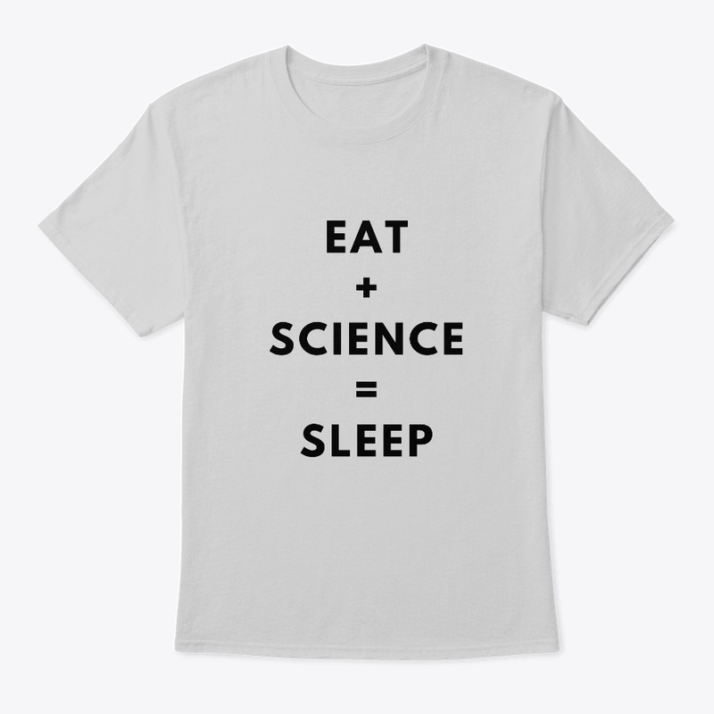 EAT + SCIENCE = SLEEP