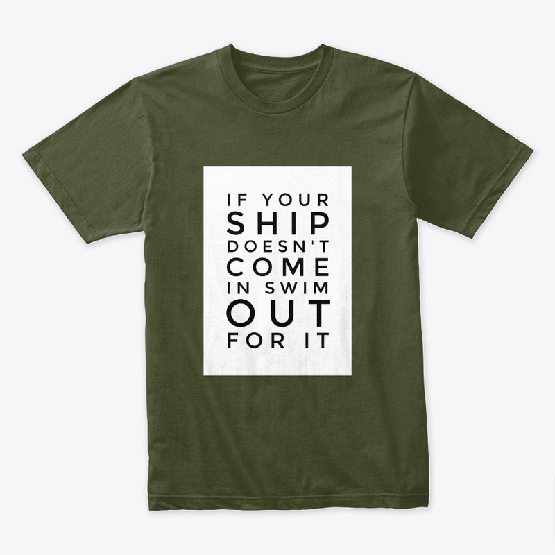 If Your Ship Doesn't Come Swim Out