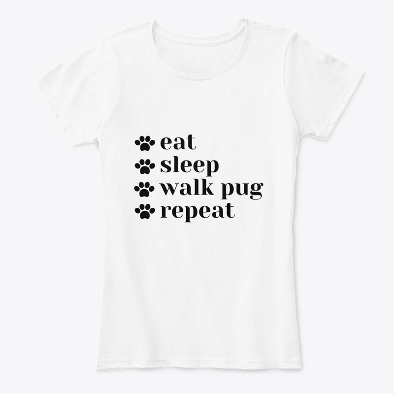 Eat sleep walk pug repeat