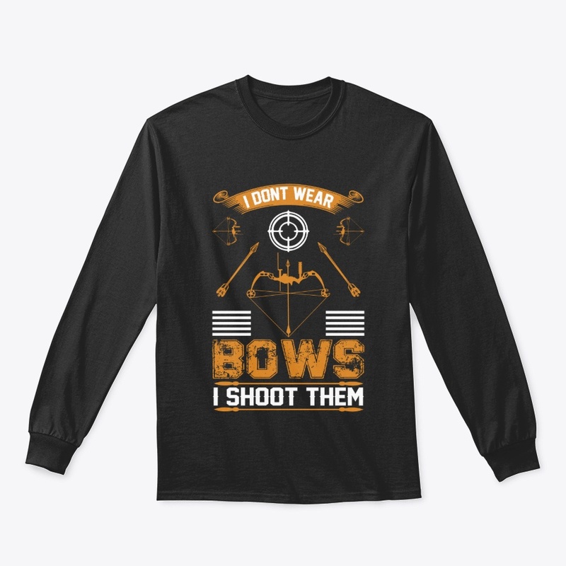 I don't Wear  Bows Archery T-Shirt 