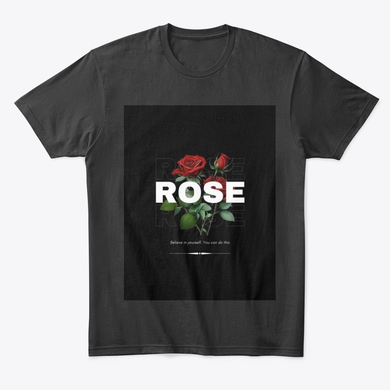 Believe in Yourself – Rose Design