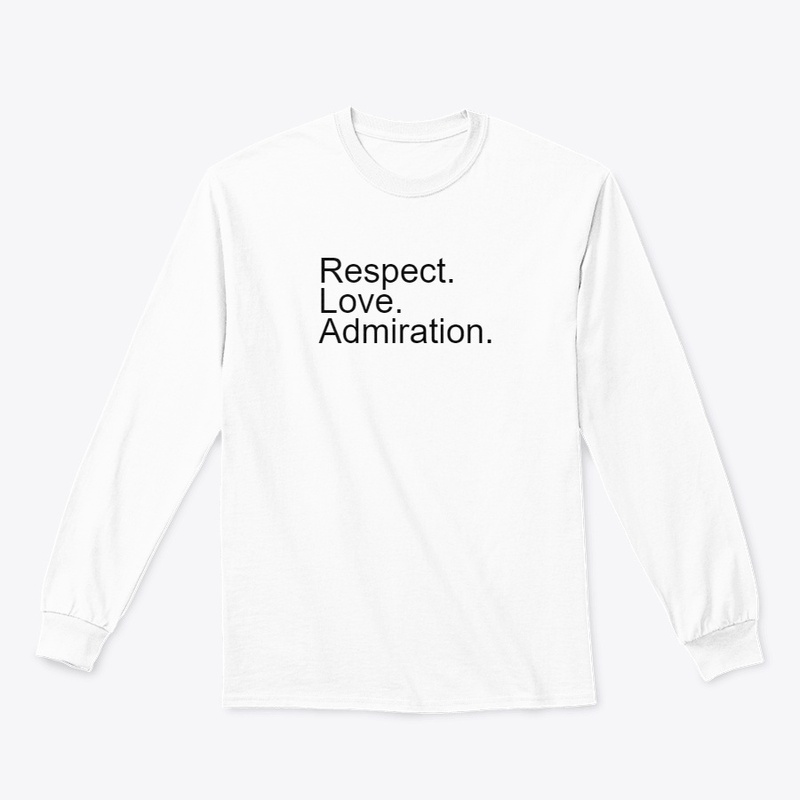 Respect, Love, Admiration