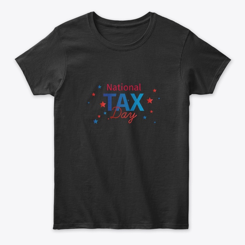 National Tax Day T-shirts 15 Apr 2019 .