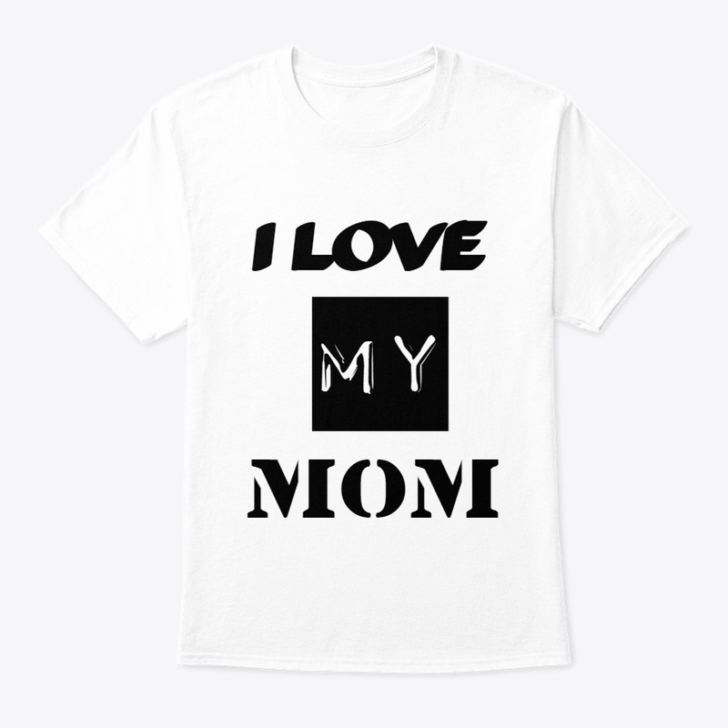 I  Love my mom 
