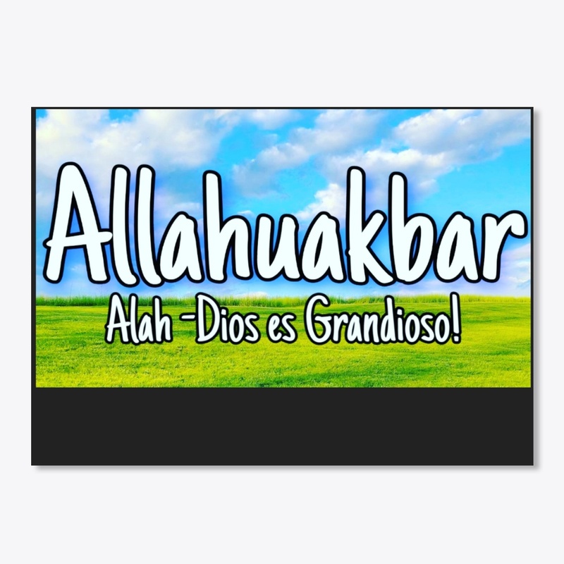 Allahuakbar Dios es Grandioso!