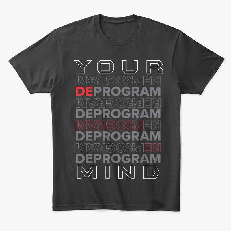 Deprogram Your Mind