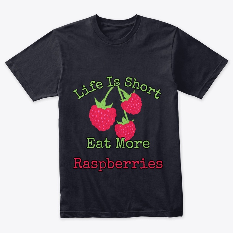 Life is short, eat more raspberries.