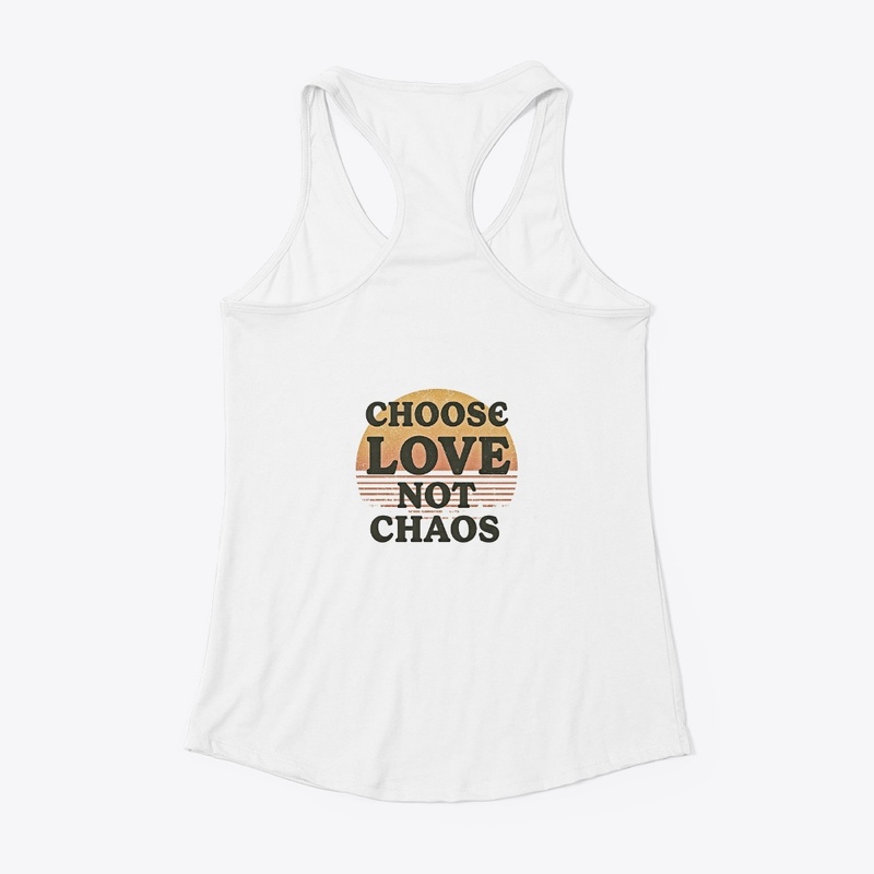 Choose Love, Not Chaos
