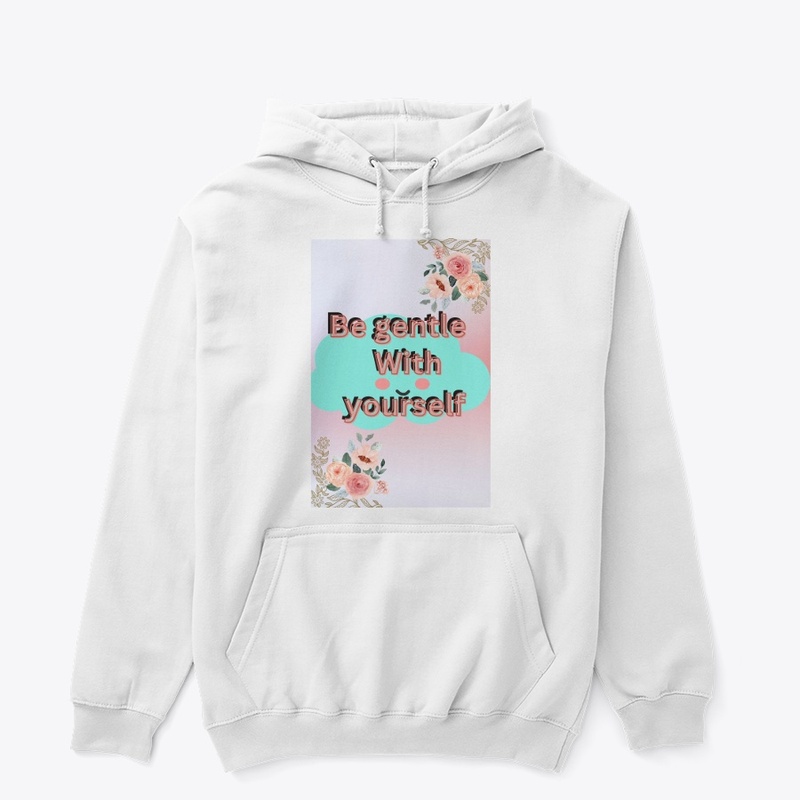 Be gentle yourself.