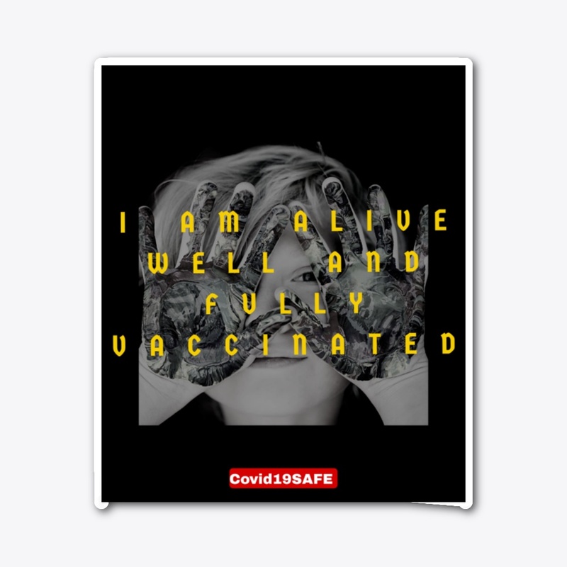 I am alive, well and fully vaccinated