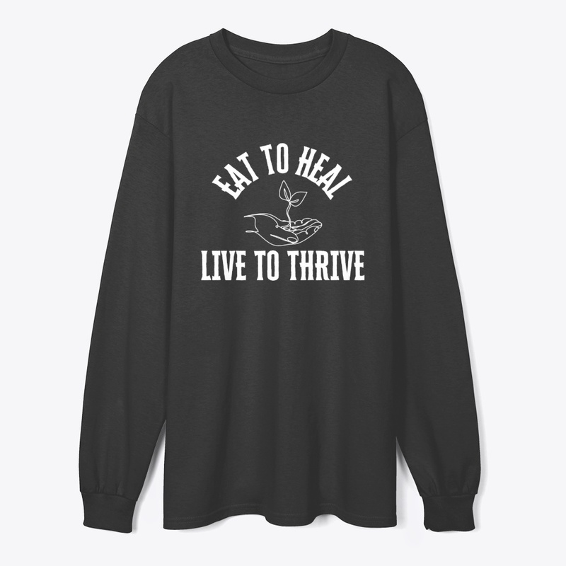 Eat to Heal, Live to Thrive Tee