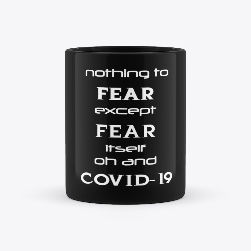Nothing to fear except Covid...
