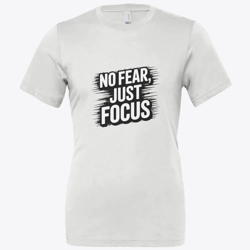 “No Fear Just Focus” t shirt