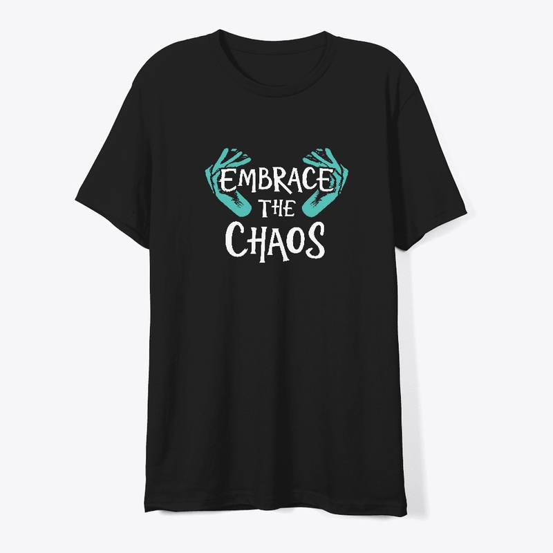 Embrace The Chaos T-shirt