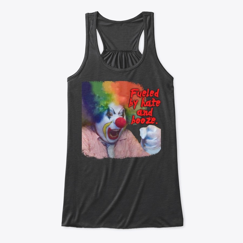 Fueled By Hate and Booze Clown