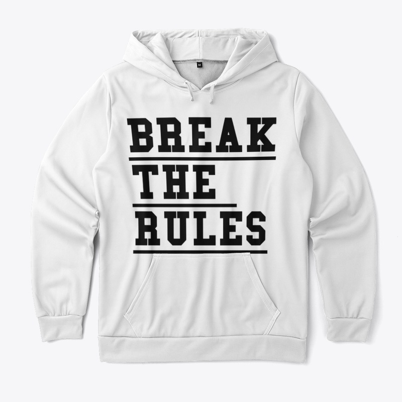 BREAK THE RULES,MAKE THE RULES