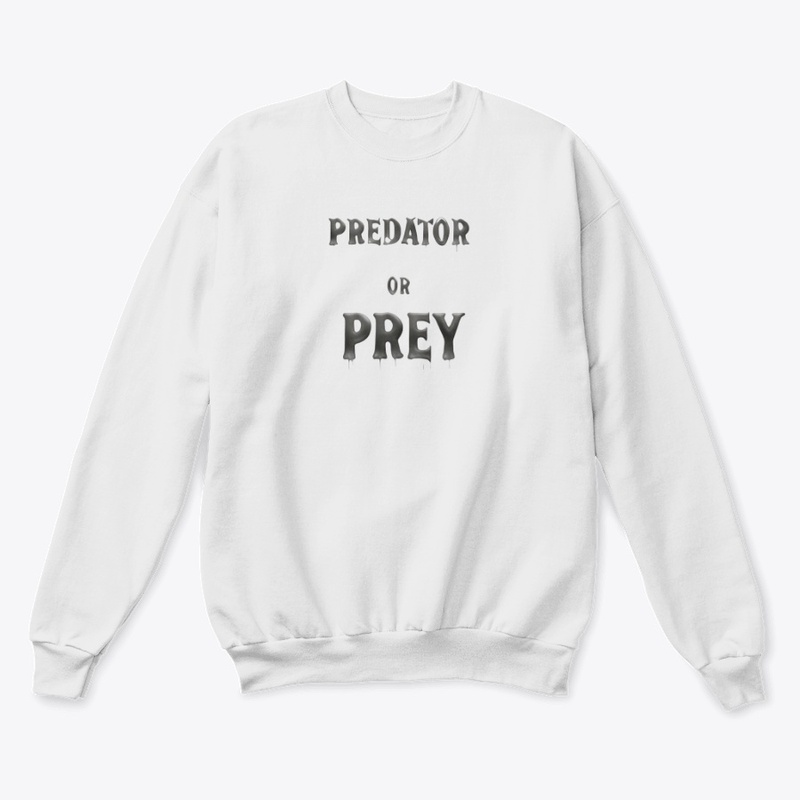 Predator or Prey 7227 - Unisex Classic Crewneck Sweatshirt - Unisex Classic Crewneck Sweatshirt - Unisex Classic Crewneck Sweatshirt