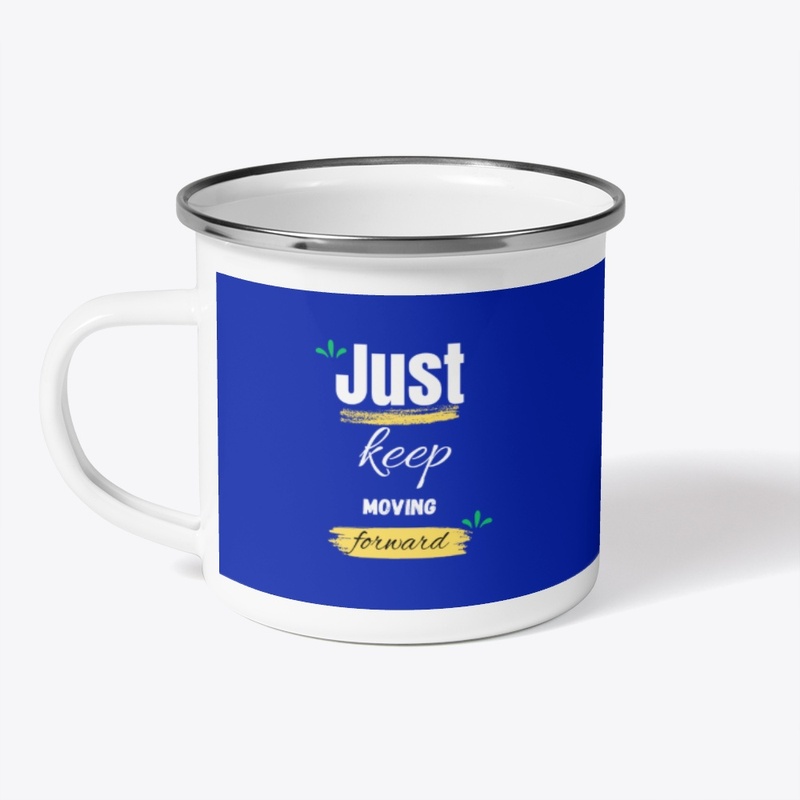 Just Keep Moving Forward