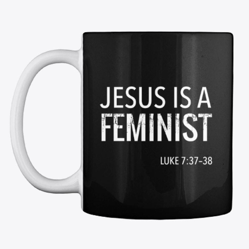 Jesus Is A Feminist 