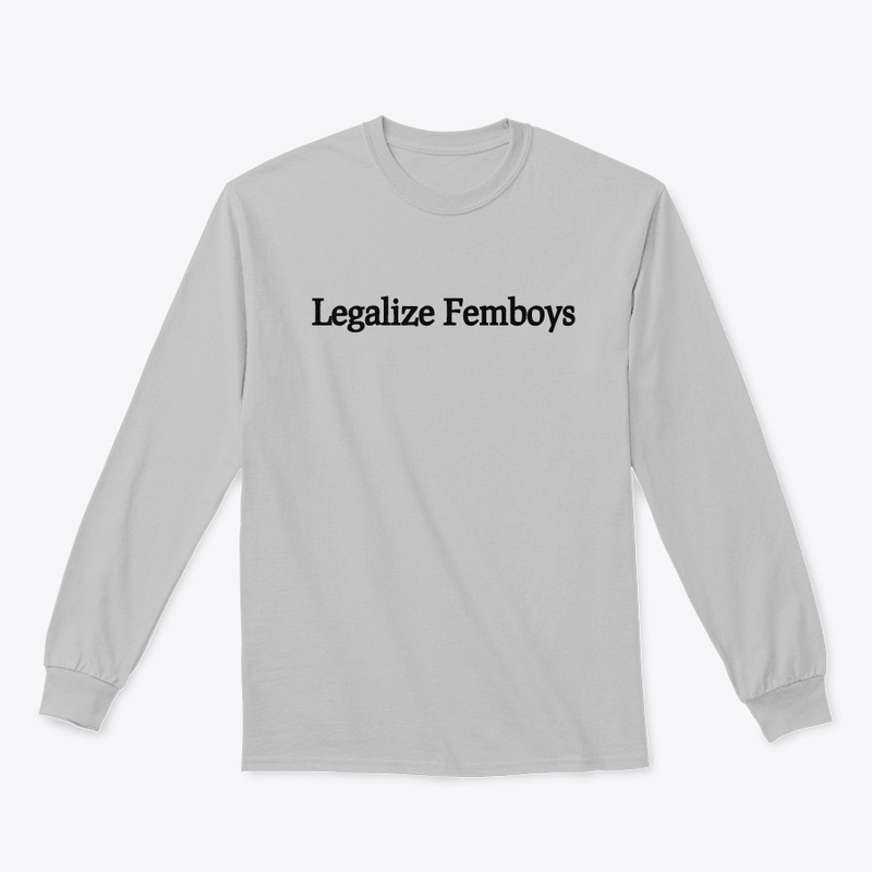 Legalize Femboys | sickriffbruh