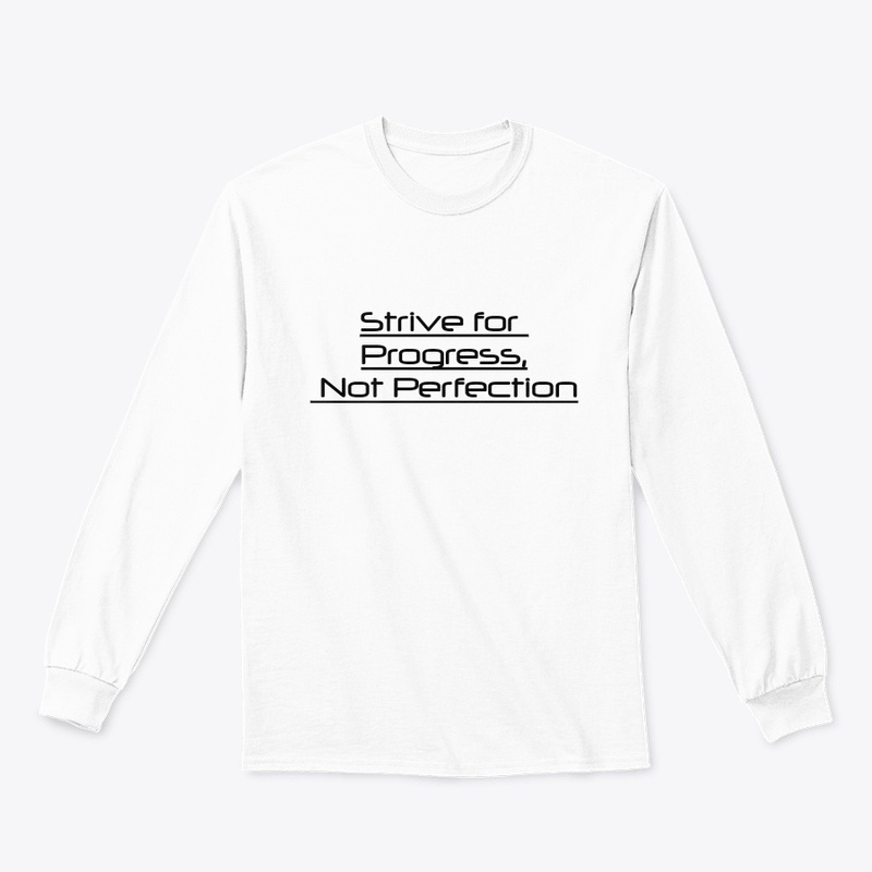 Strive for Progress, Not Perfection