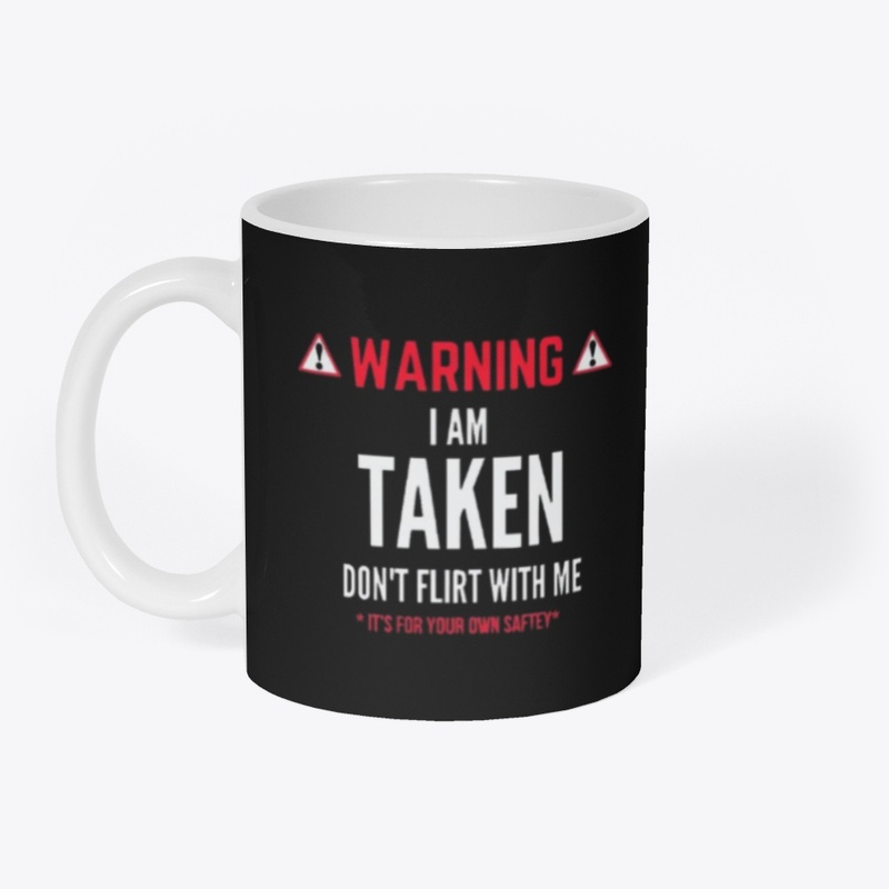 Warning I;m taken Don't flirt