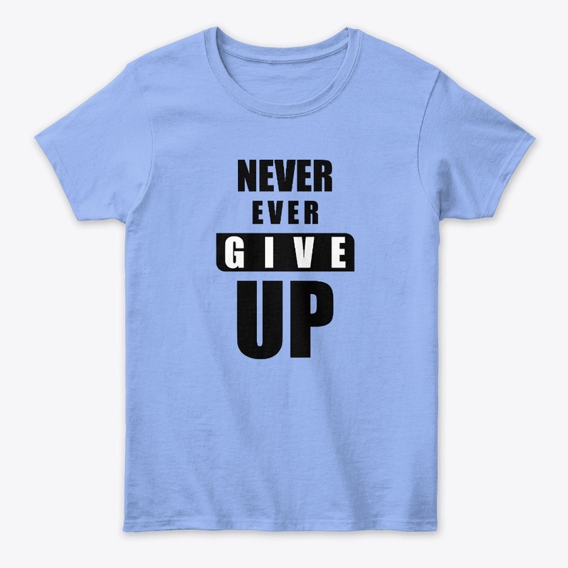 Never give up