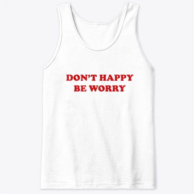 DON'T HAPPY