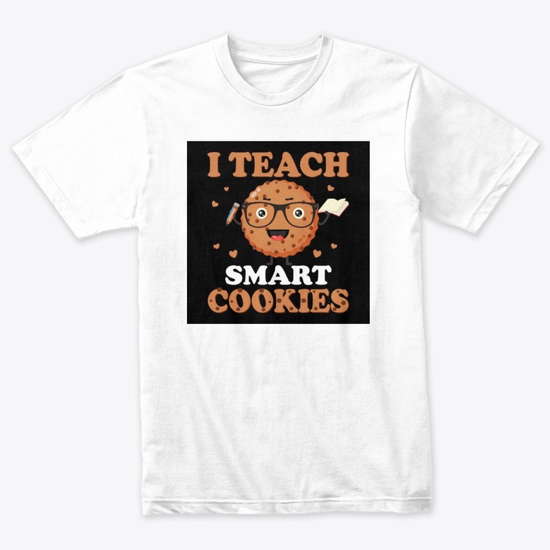 I Teach Smart Cookies T-Shirts