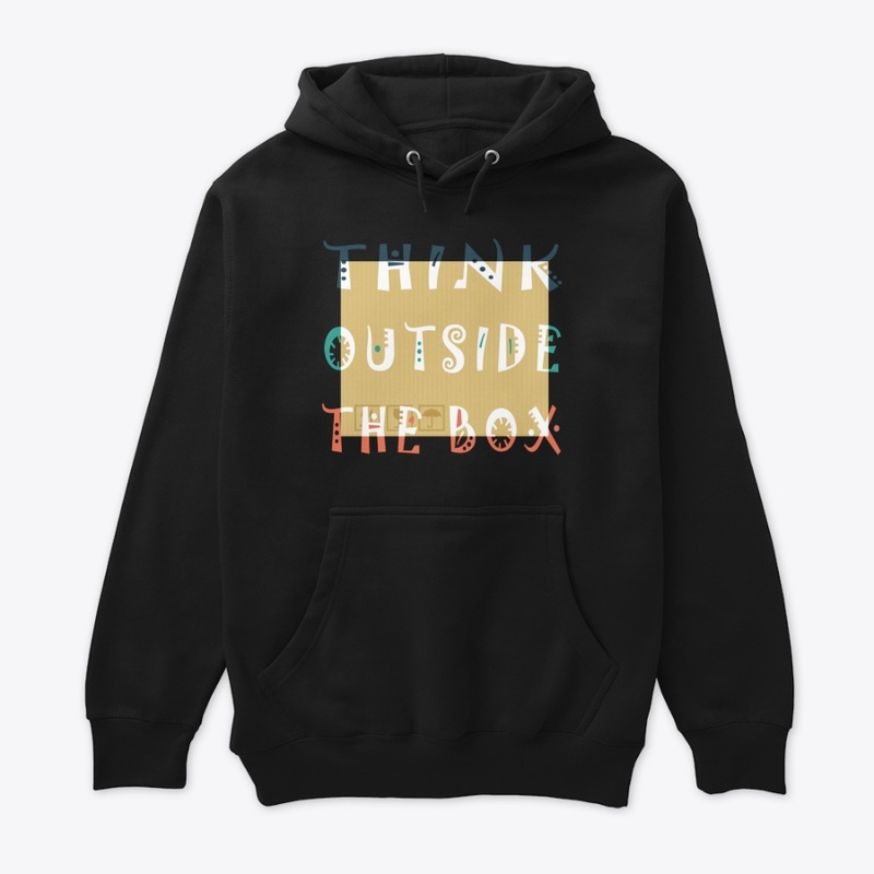 Think outside the box -be different