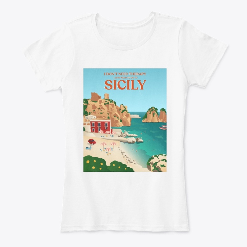 I Don't Need Therapy I Just Need Sicily