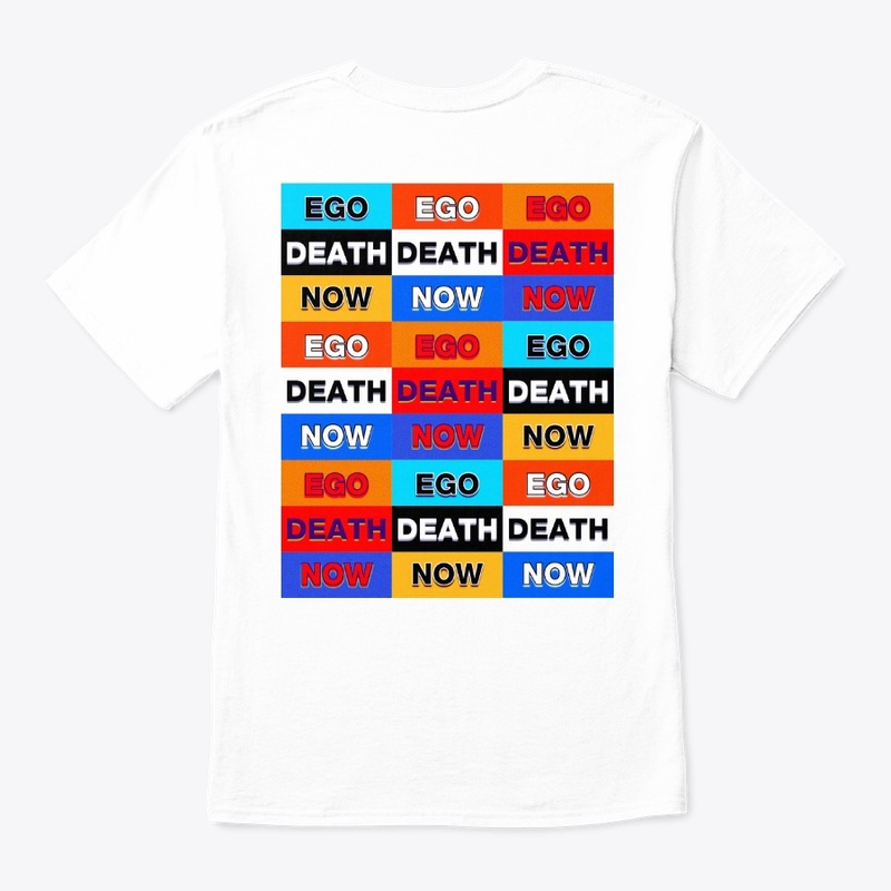 EGO DEATH NOW.
