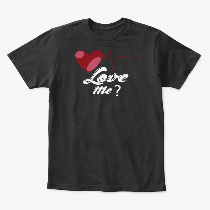 Love Me tshirts | Valentines Day Tshirts