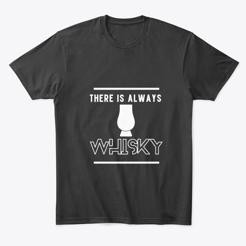 There Is Always Whisky