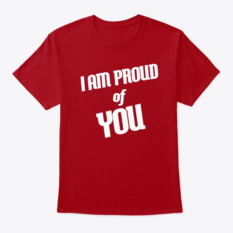 I Am Proud Of You