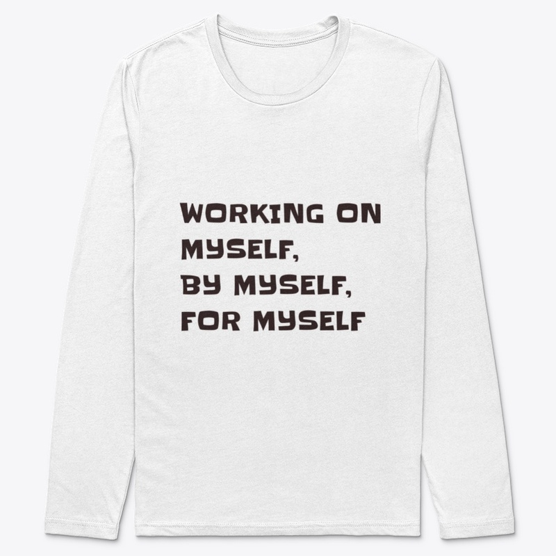 Working on myself, by myself, for myself