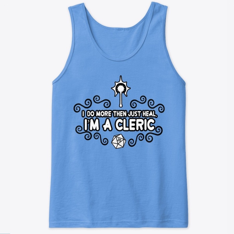 I do more then just heal, I'm a Cleric
