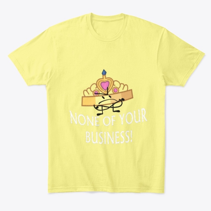 Tiara - "None Of Your Business!" T-Shirt